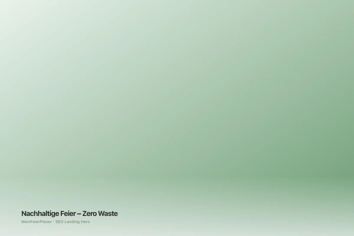 Nachhaltige Feier planen – Zero Waste & bewusst feiern – Mein Feierplaner